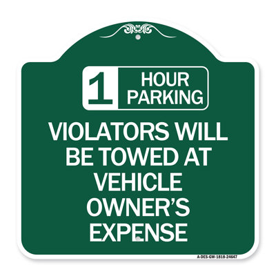 Enseigne Signmission Designer Series - 1 heure de stationnement, les contrevenants seront remorqués aux frais du propriétaire du véhicule | Enseigne architecturale en aluminium de gros calibre vert et blanc 18 po x 24 po | Fabriqué aux États-Unis