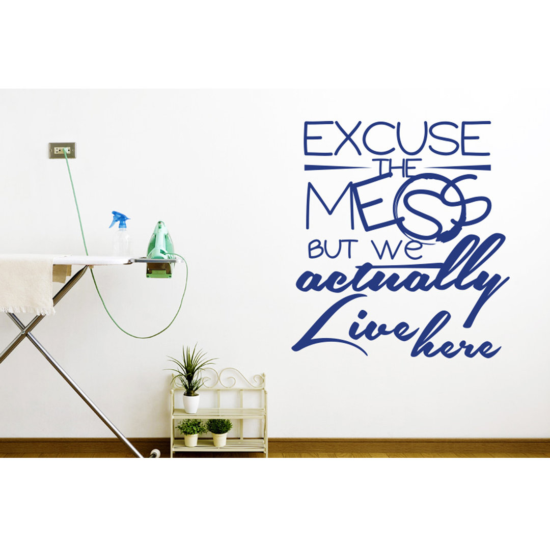 Excuse the Mess But We Actually Live Here Wall Sticker