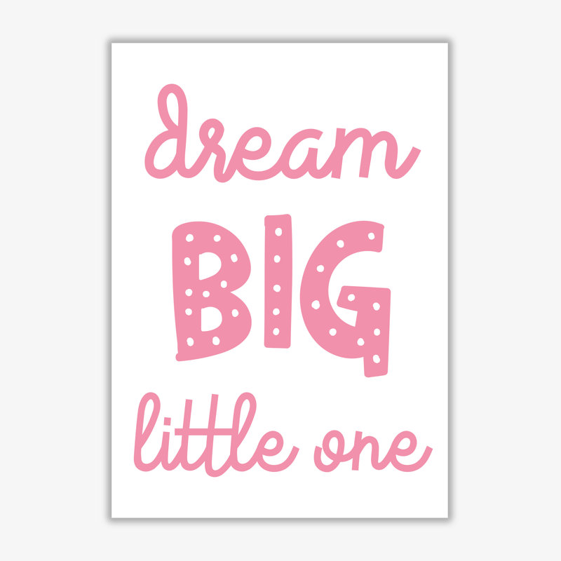 Dream Big Little One - Print, No Frame, 42 cm H x 30 cm W x 1 cm D