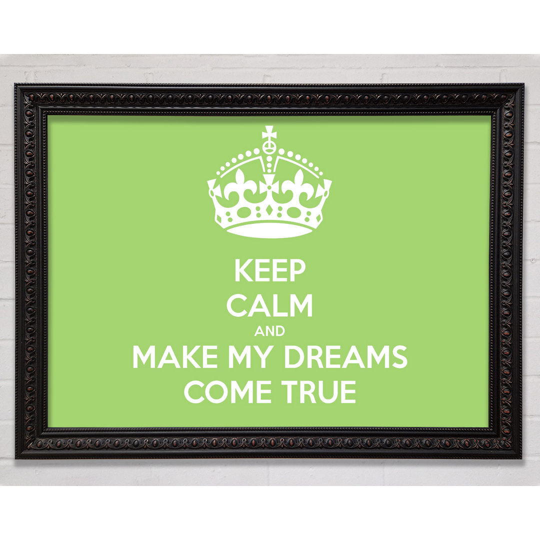 Gerahmtes Poster Keep Calm Make Your Dreams Come True in Lindgrün