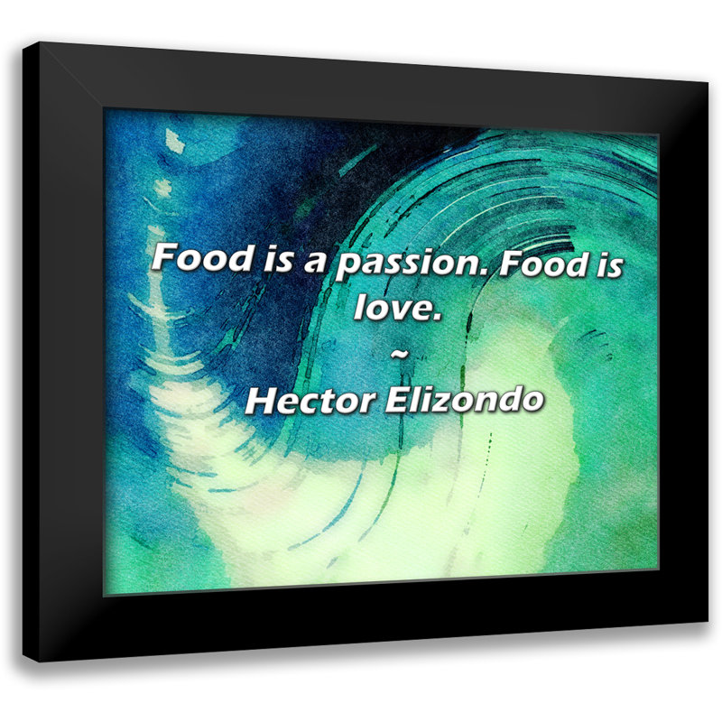 Hector élisondo, citation: La nourriture est une passion. La nourriture est l'amour.