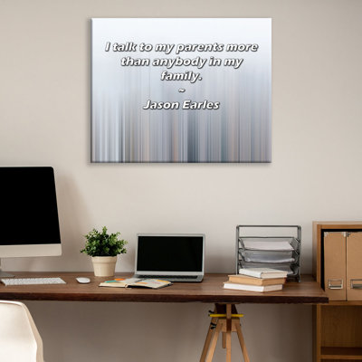 Astoria Grand Gallery Wrapped Canvas By Jason Earles: "I talk to my parents more than anybody in my f