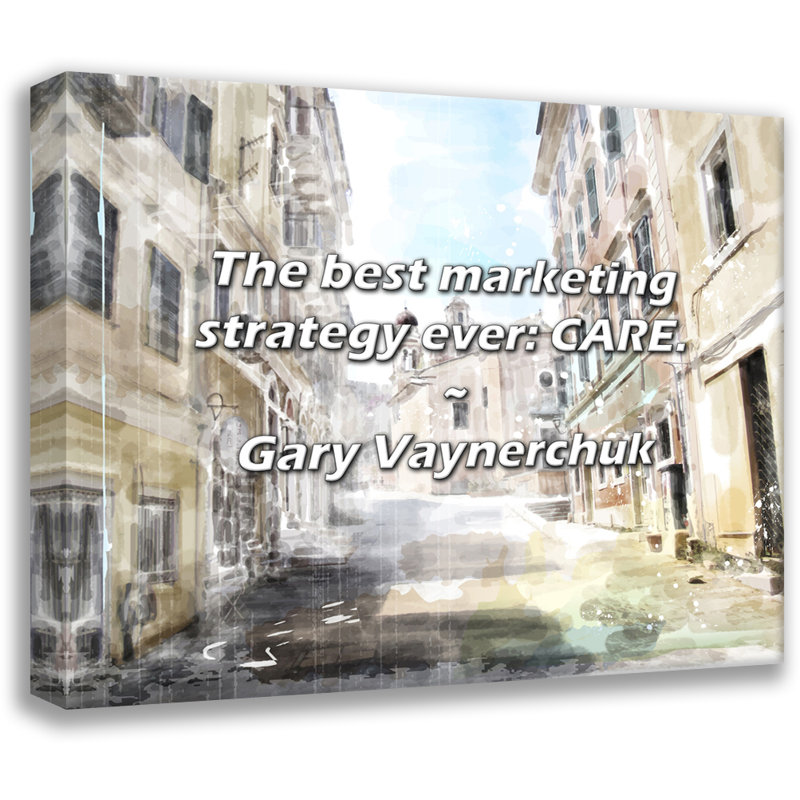 Citation artistique «La meilleure stratégie de marketing: CARE». Toile tendue par Gary Vaynerchuk, H 28 po x l 40 po