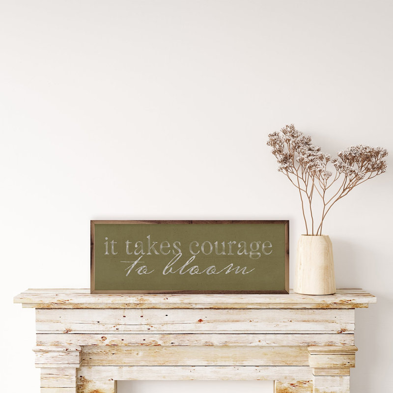 «It Takes Courage To Bloom», H 12 po x l 36 po, Vert