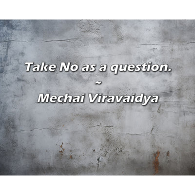 Citation artistique «Take No as a question». Toile tendue par Mechaï Viravaidya