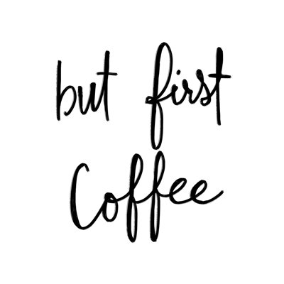 " But First Coffee 2 "