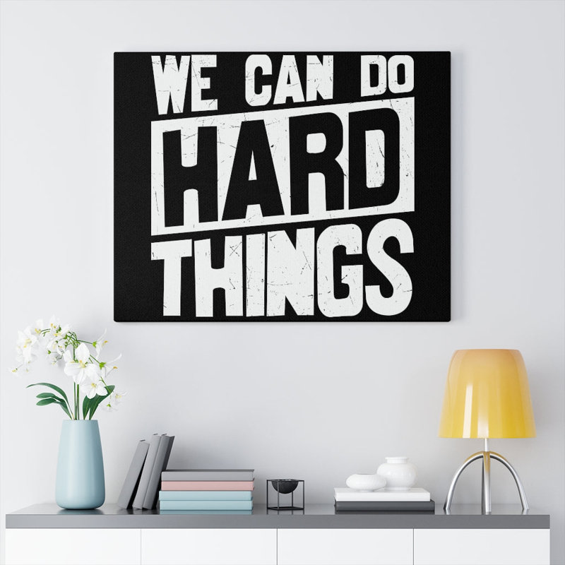 We Can Do Hard Things 1 Piece Wrapped Canvas Wall Art