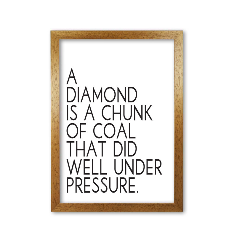 A Diamond Under Pressure - Print, 30 cm H x 21 cm W x 5 cm D, Honey Oak Frame