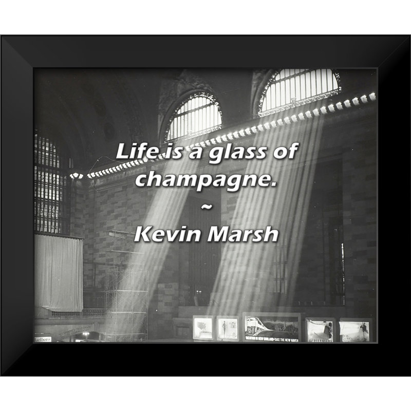 Citation de Kevin Marsh: La vie est une coupe de champagne.
