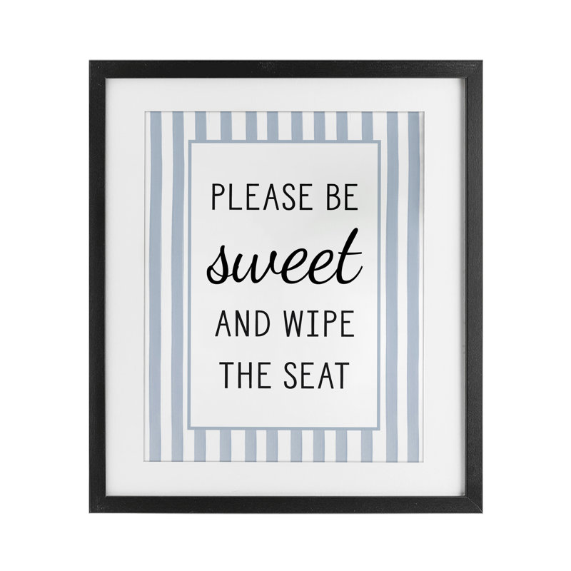 «Be Sweet & Wipe», impression encadrée sous verre, par Lettré et doublé, Cadre noir minuit, 16" H x 13" W