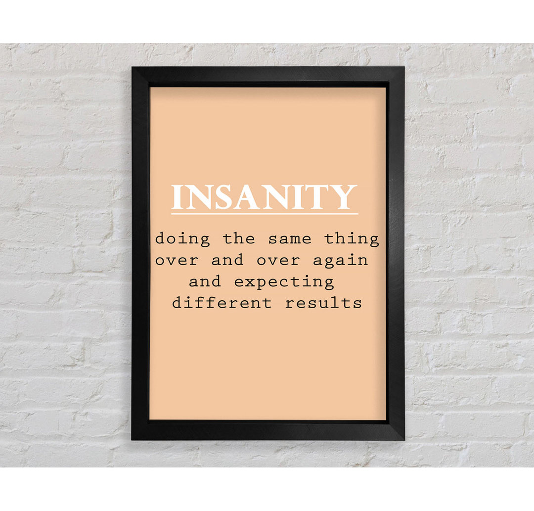 Insanity Gerahmter Druck