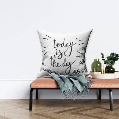 Today is the day - 26"x26" Throw pillow - Poly twill - Print on demand