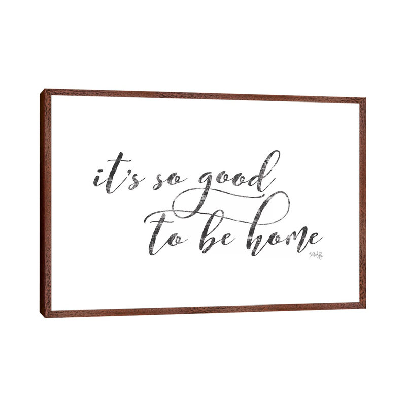 It's So Good To Be Home by Marla Rae - Print on Canvas, 101.6 cm H x 66.04 cm W, Classic Brown Wood Framed