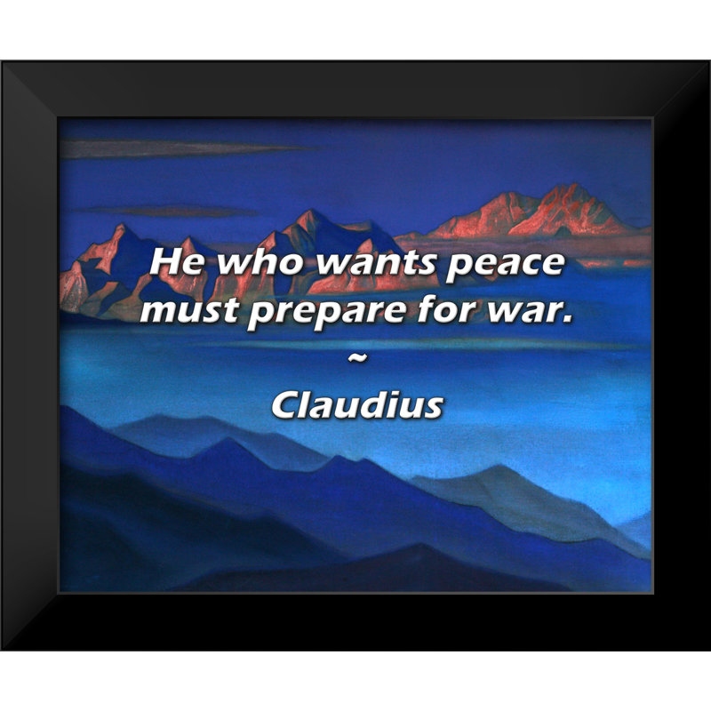Citation de Claude: «Celui qui veut la paix doit se préparer à la guerre.