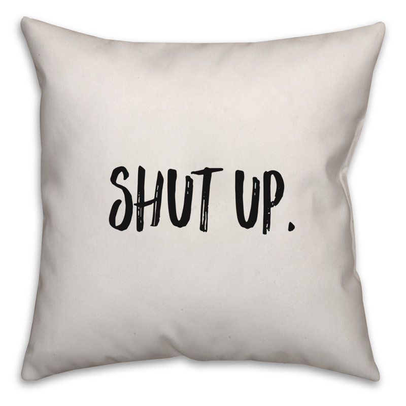 Coussin Shut up, 16 po x 1 po