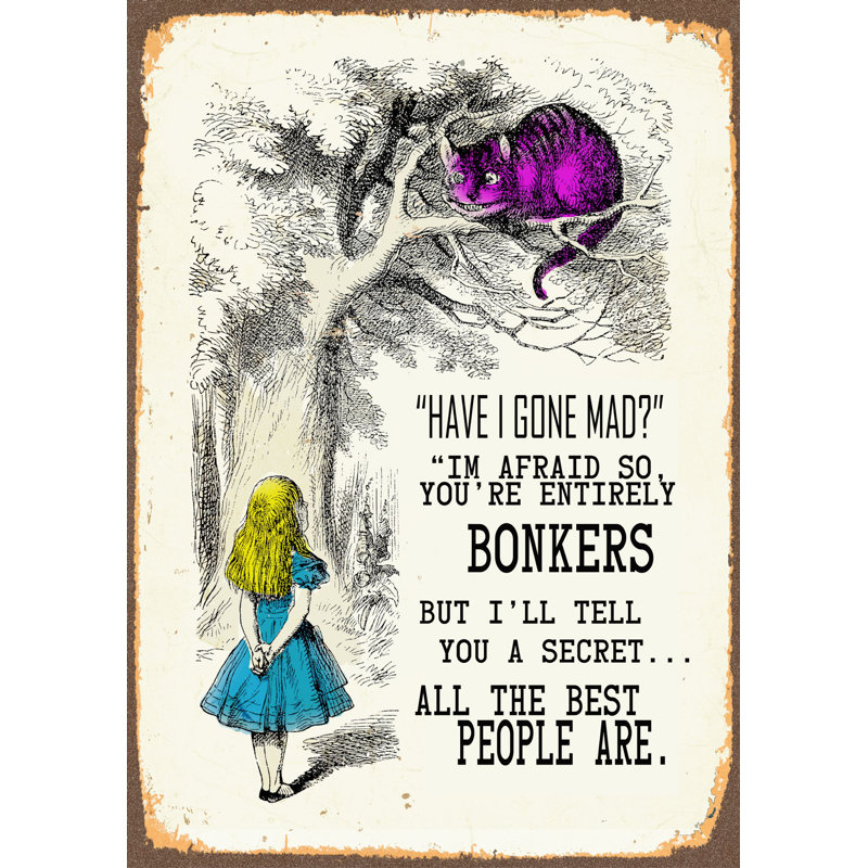 Vintage Metal Sign – Alice In Wonderland – Have I Gone Mad