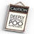 CAUTION DEEPLY SATISFYING POO