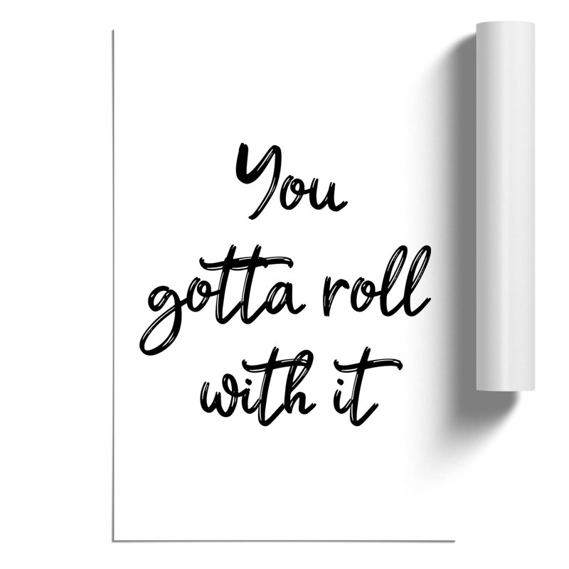 You Gotta Roll with It - Unframed Typography, 59cm H x 42cm W x 0.1cm D