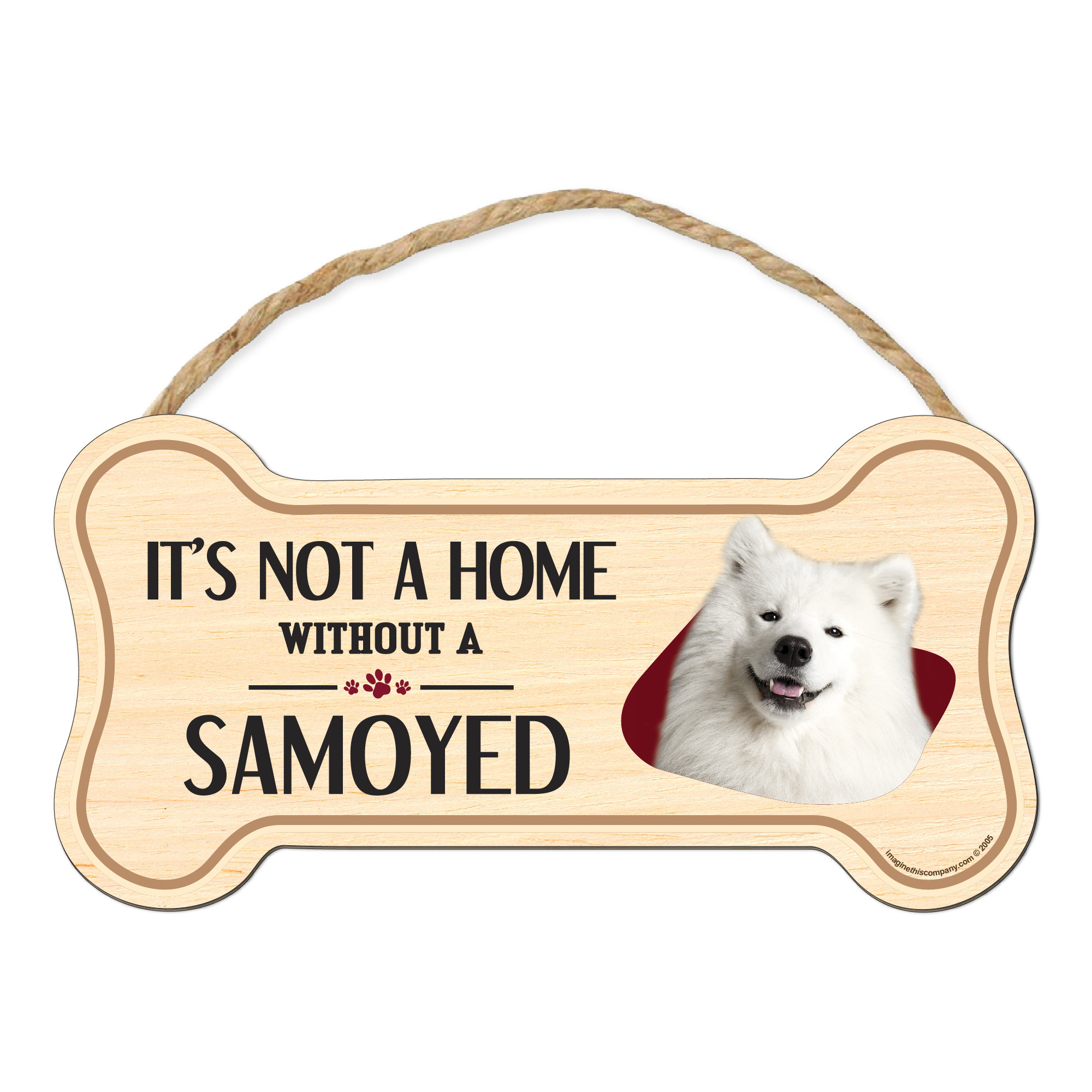 Imagine This Company It's Not a Home without Our Samoyed Bone Shaped ...