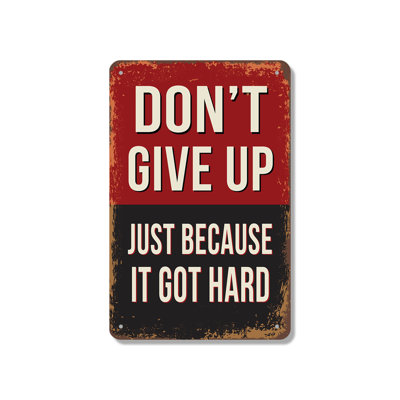 Do Not Give Up Just Because It Got Hard Vintage Style 10 Inch x 14 Inch Aluminum Sign