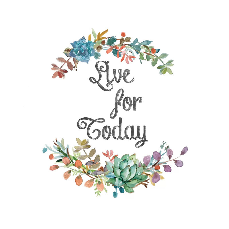 Live for Today 1 Piece Wrapped Canvas Wall Art, 93.98 cm H x 93.98 cm W x 1.91 cm D