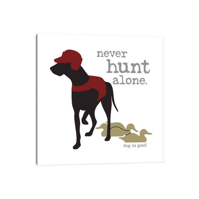 Never Hunt Alone by Dog Is Good And Cat Is Good - Wrapped Canvas Print, 30.48 cm H x 30.48 cm W
