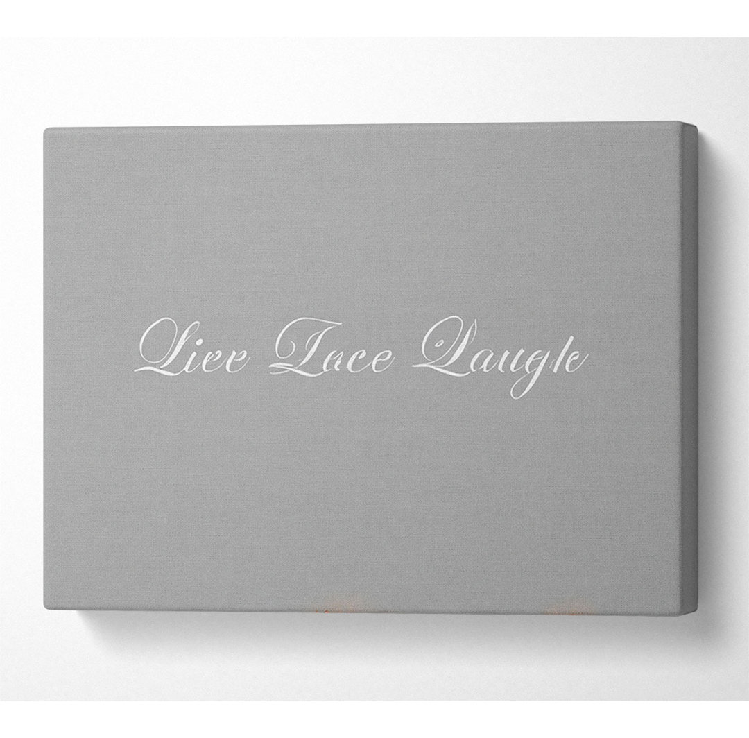 Liebe Zitat Live Love Laugh 2 Grau Weiß - Druck