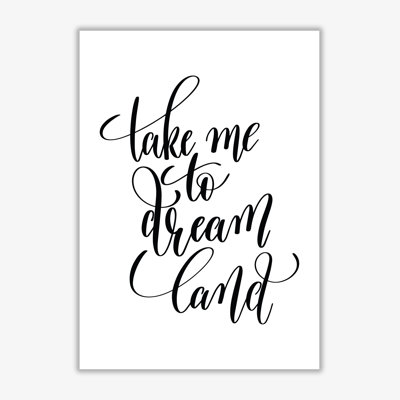 Take Me To Dream Land - Print
