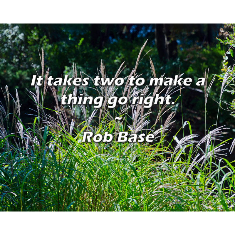 Artsy Quote "It takes two to make a thing go right." By Rob Base Gallery Wrapped Canvas, 18" H x 13" W