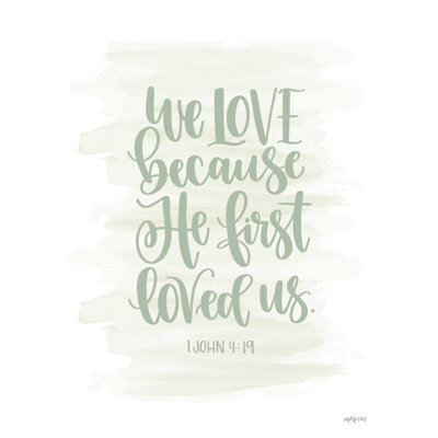 " We Love Because He First Loved Us "
