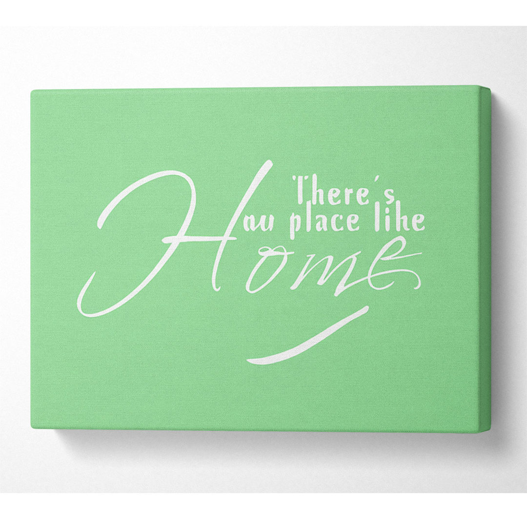 Home Zitat Theres No Place Like Home Grün - Wrapped Canvas Typography