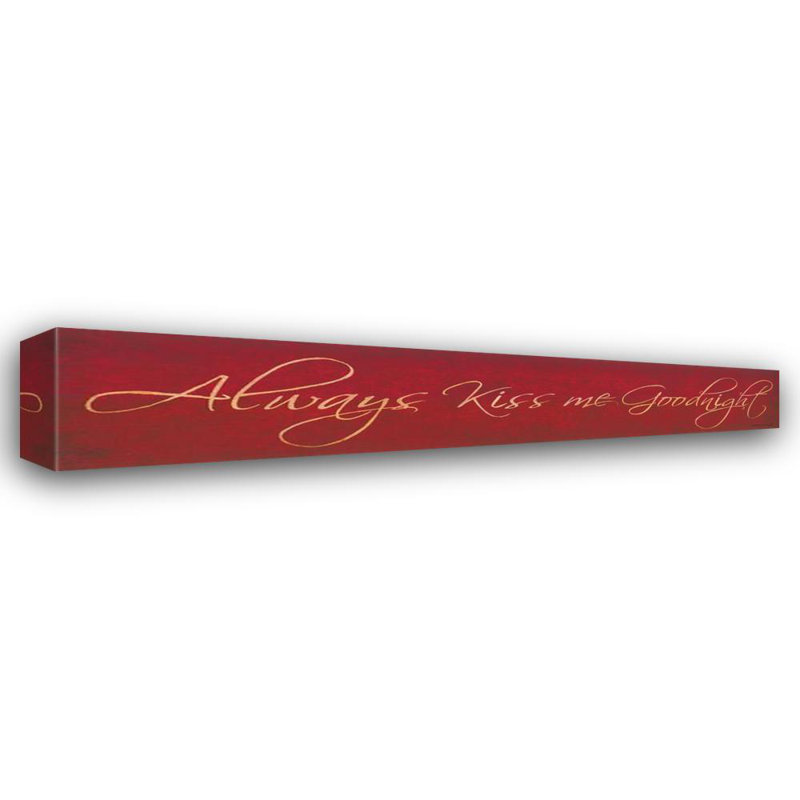 « Always Kiss Me Goodnight », H 10 po x l 48 po