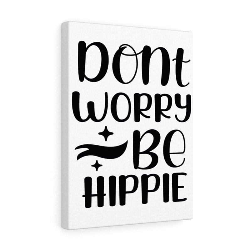 Don't Worry Be Hippie - Wrapped Canvas Print