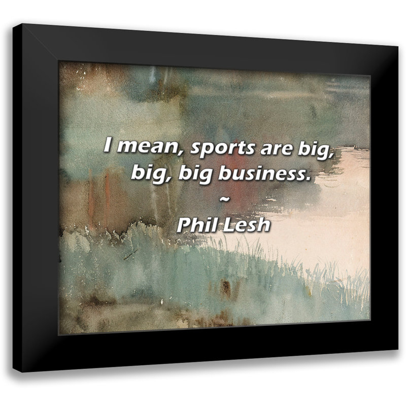Phil Lesh citation: Je veux dire, les sports sont de grandes, grandes, grandes entreprises.