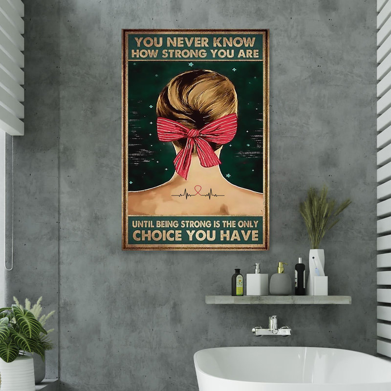 «You Never Know How Strong You Are», impression sur toile tendue, L 16 po x H 20 po