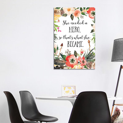 She Needed A Hero, So That's What She Became - Print on Canvas