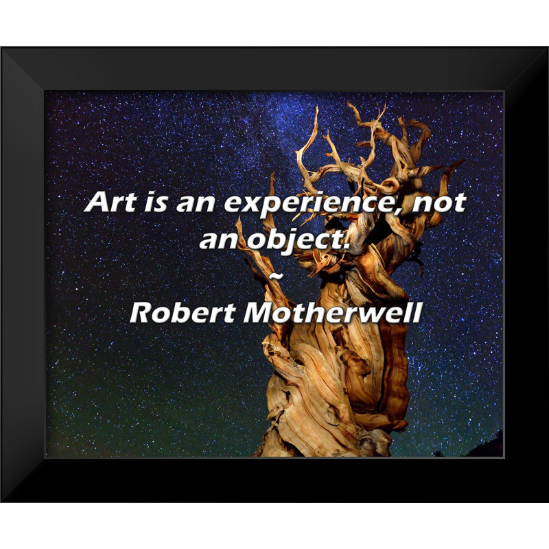 Robert Motherwell Quote: Art is an experience, not an object.