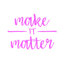 " Make It Matter "