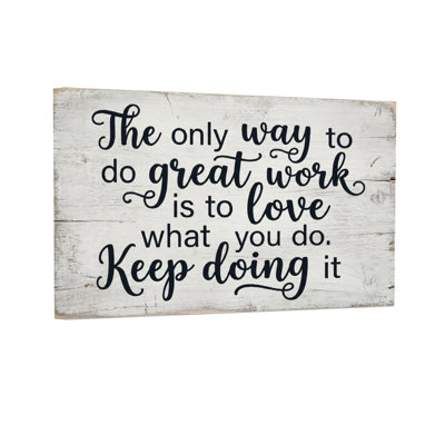 Text & Numbers The Only Way To Do Great Work Is To Love What You Do Keep Doing It