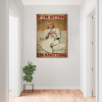 Girl - If I'm Sitting, I'm Knitting Gallery Wrapped Canvas - Hobby Illustration Decor, White And Brown Corridor Decor