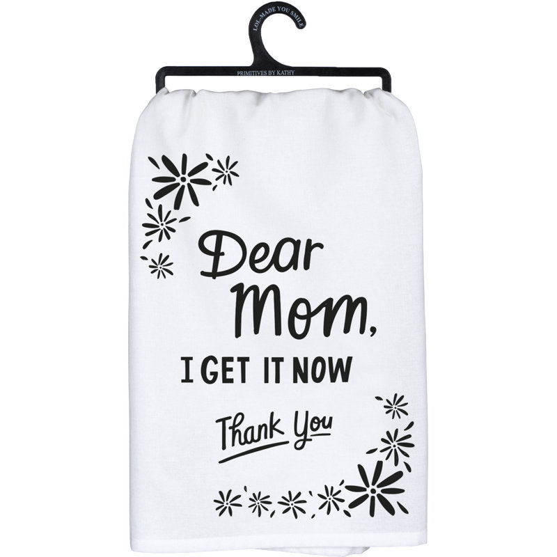 Dear Mom I Get It Now Thank You Kitchen Towel - 28" X 28"