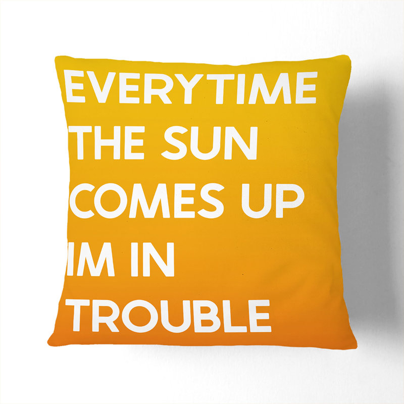 Everytime the Sun Comes up Typography Scatter Cushion, 40cm H x 40cm W x 15cm D