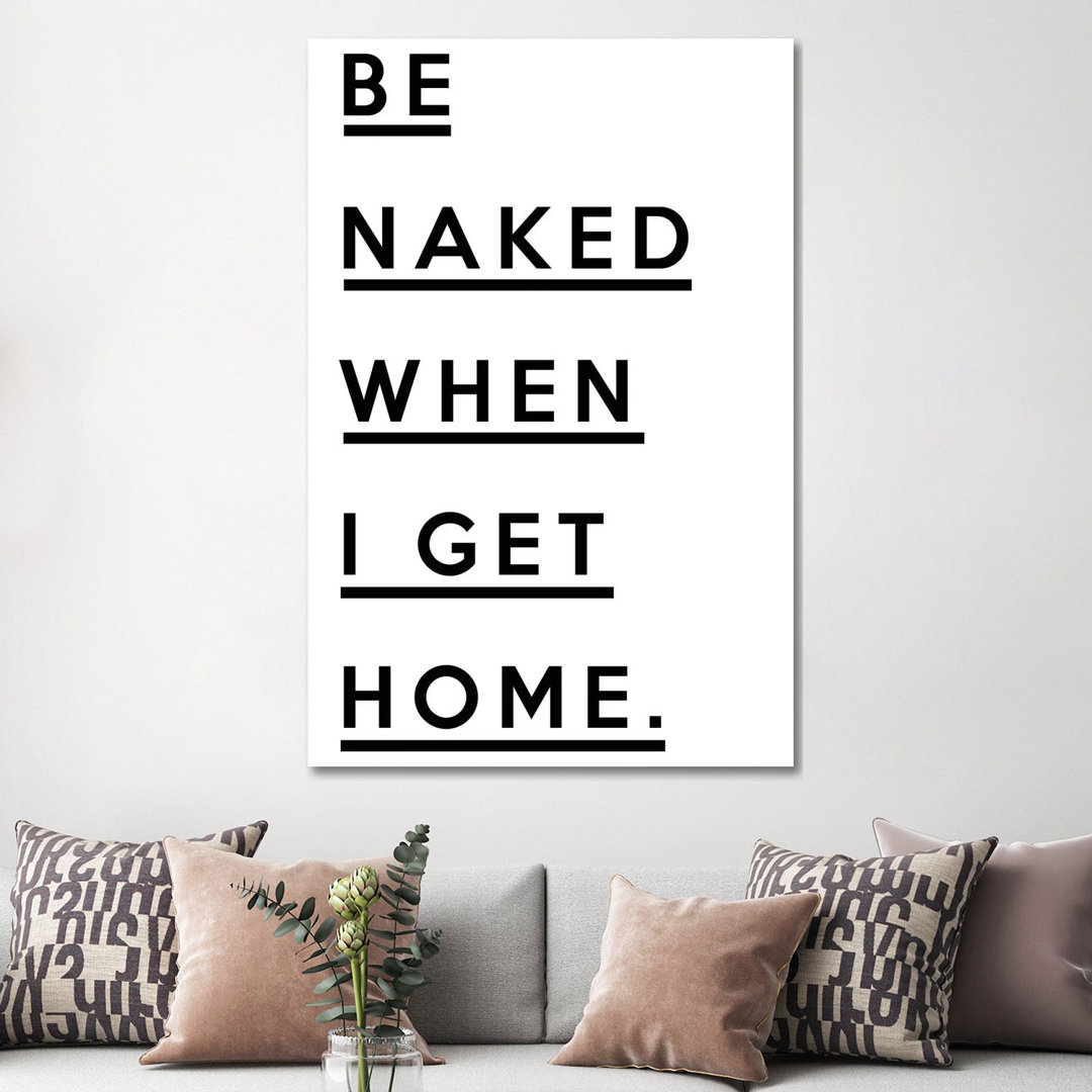 Be Naked When I Get Home by Honeymoon Hotel - Wrapped Canvas Print