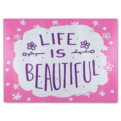 Life Is Beautiful Glass Chopping Board
