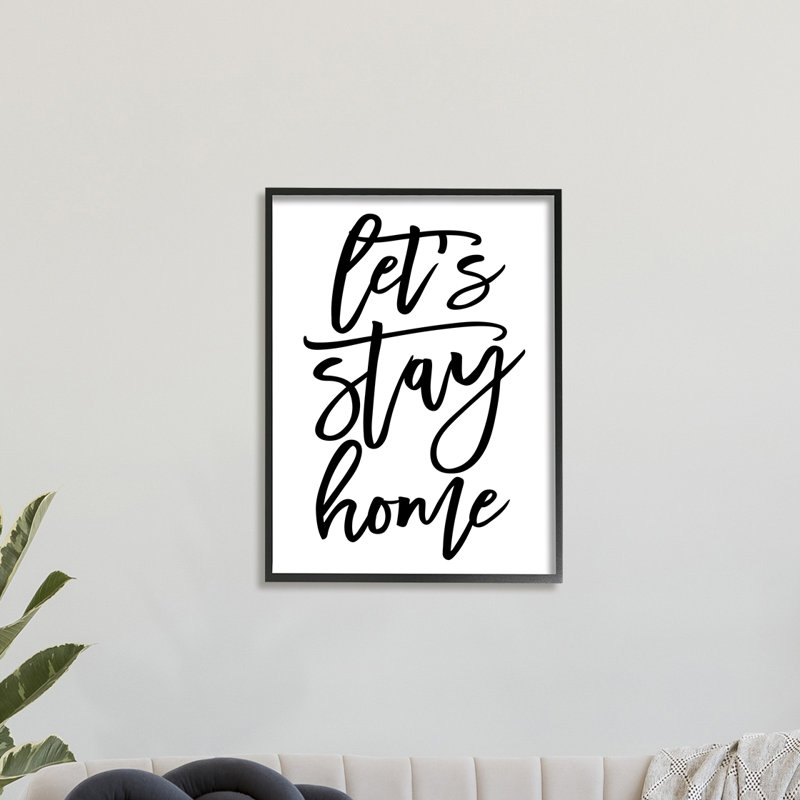 «Let's Stay Home Quote», art textuel, H 30 po x l 24 po x P 1,5 po, Giclée encadrée noir minuit