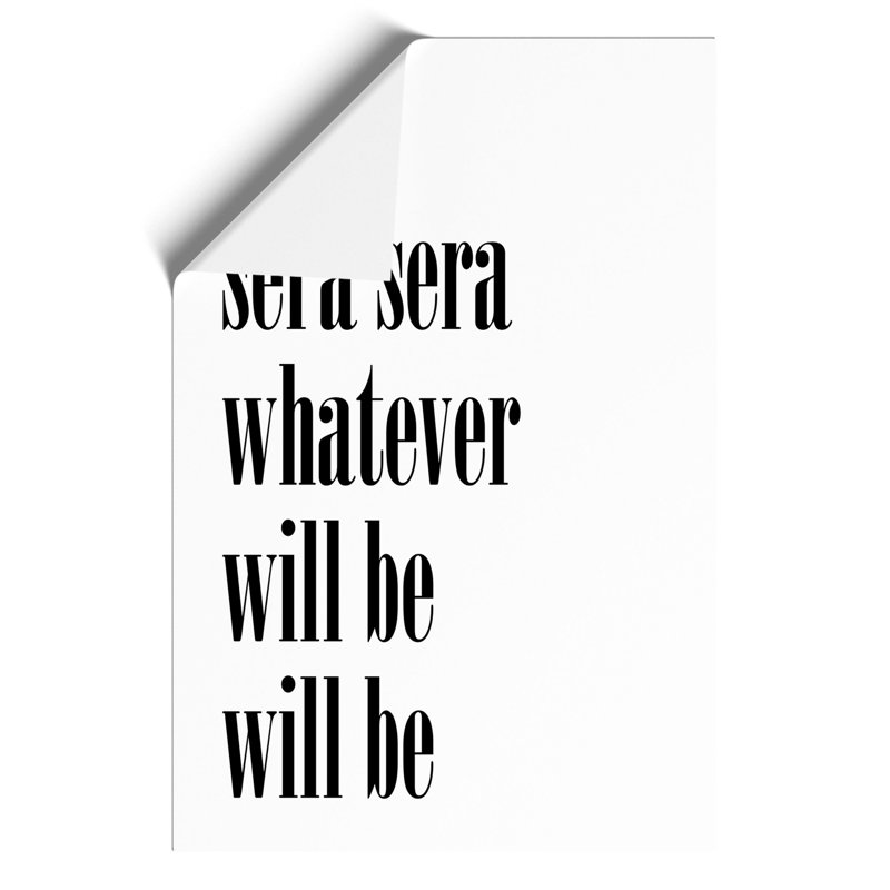 Que Sera Sera - Frameless Print, 30cm H x 21cm W x 0.1cm D