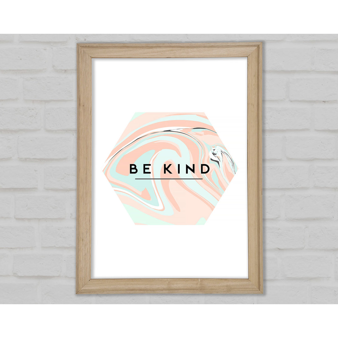 Be Kind Gerahmter Druck