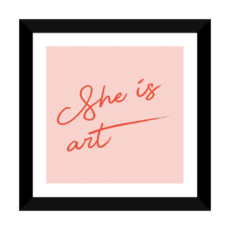She Is Art Pink - reproduction d'art textuel, Papier encadré noir, Blanc, H 24 po x l 24 po x P 1 po