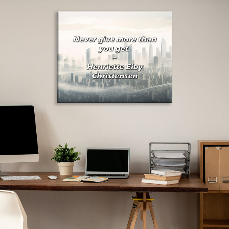 Artsy Quote "Never give more than you get." By Henriette Eiby Christensen Gallery Wrapped Canvas, 17" H x 24" W