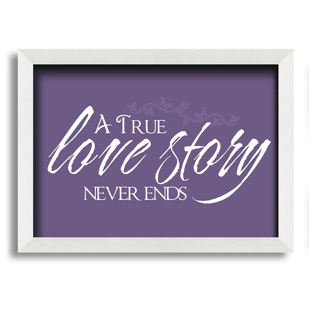 Smethport Love Quote A True Love Story Never Ends Gerahmter Druck Wandkunst